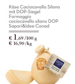 Offerta per  Conad - Formaggio Caciocavallo Silano DOP Sapori&Idee  a 1,69€ in Conad