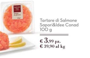 Offerta per  Conad - Tartare Di Salmone Sapori&Idee  a 3,99€ in Conad City