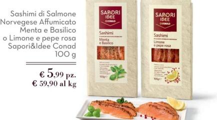 Offerta per  Conad - Sashimi Di Salmone Norvegese Affumicato Menta E Basilico O Limonc E Pepe Rosa Sapori&Idee  a 5,99€ in Conad City