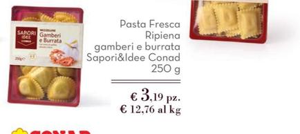 Offerta per  Conad - Pasta Fresca Ripiena Gamberi Burrata Sapori&Idee  a 3,19€ in Conad City