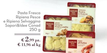 Offerta per  Conad - Pasta Fresca Ripiena Pesce E Ripiena Selvaggina Sapori&Idee  a 2,99€ in Conad City