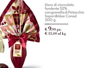 Offerta per Conad - Uovo Di Cioccolato Fondente 52% Con Granella Di Pistacchio Sapori&Idee a 9,9€ in Conad City