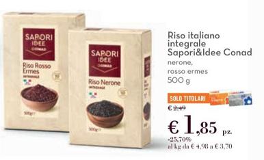 Offerta per Conad - Riso Italiano Integrale Sapori&Idee a 1,85€ in Conad