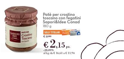 Offerta per Conad - Sapori&Idee Patè Per Crostino Toscano Con Fegatini a 2,15€ in Conad
