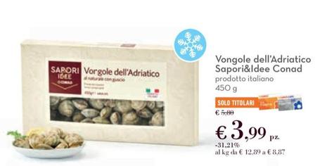 Offerta per Conad - Sapori&Idee Vongole Dell'Adriatico a 3,99€ in Conad