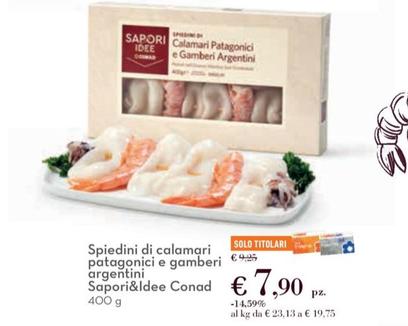 Offerta per Conad - Sapori&Idee Spiedini Di Calamari Patagonici E Gamberi a 7,9€ in Conad