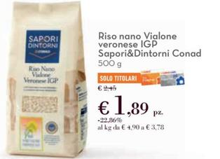 Offerta per Conad - Sapori&Dintorni Riso Nano Vialone Veronese IGP a 1,89€ in Conad