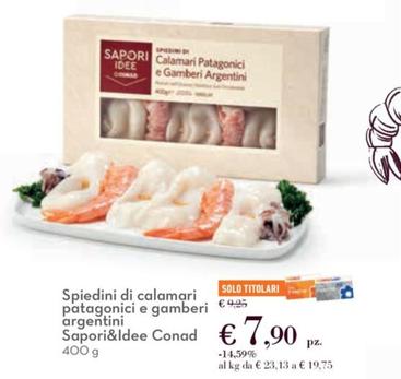 Offerta per Conad - Sapori&Idee Spiedini Di Calamari Patagonici E Gamberi Argentini a 7,9€ in Conad