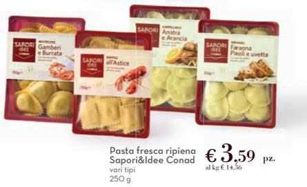 Offerta per Conad - Pasta Fresca Ripiena Sapori&Idee a 3,59€ in Conad
