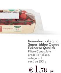 Offerta per Conad  - Pomodoro Ciliegino Sapori&Idee Percorso Qualità a 1,78€ in Conad