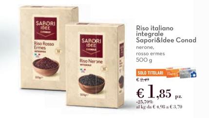 Offerta per Conad - Riso Italiano Integrale Sapori&Idee  a 1,85€ in Conad