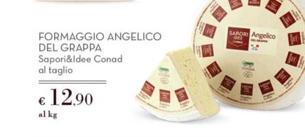 Offerta per  Conad - Formaggio Angelico Del Grappa Sapori&Idee  a 12,9€ in Conad