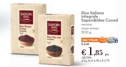 Offerta per Conad - Riso Italiano Integrale Sapori&Idee  a 1,85€ in Conad