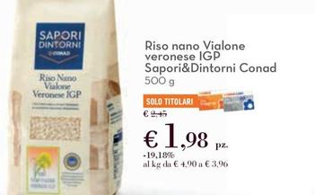 Offerta per Conad - Riso Nano Vialone Veronese IGP Sapori&Dintorni a 1,98€ in Conad City