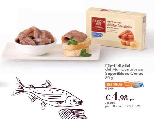 Offerta per Conad - Filetti Di Alici Del Mar Cantabrico Sapori&Idee a 4,98€ in Conad City