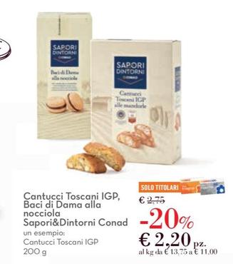 Offerta per Conad - Cantucci Toscani IGP, Baci Di Dama Alla Nocciola Sapori&Dintorni a 2,2€ in Conad City