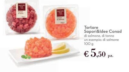 Offerta per Conad - Sapori&Idee Tartare a 5,5€ in Conad Superstore