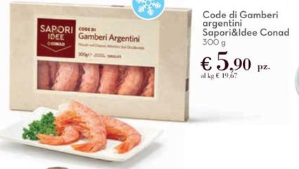 Offerta per Conad - Sapori&Idee Code Di Gamberi Argentini a 5,9€ in Conad Superstore