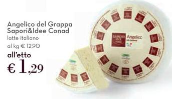 Offerta per Conad - Sapori&Idee Angelico Del Grappa a 1,29€ in Conad Superstore