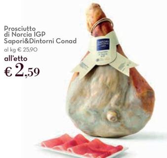 Offerta per Sapori&dintorni Conad - Prosciutto Di Norcia IGP a 2,59€ in Conad Superstore