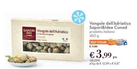 Offerta per Conad - Vongole Dell'Adriatico Sapori&Idee  a 3,99€ in Conad Superstore