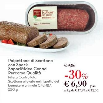 Offerta per Conad Sapori&idee Polpettone Di Scottona Con Speck a 6,9€ in Conad Superstore