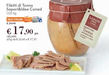 Offerta per Conad - Filetti Di Tonno Sapori&Idee  a 17,9€ in Conad Superstore