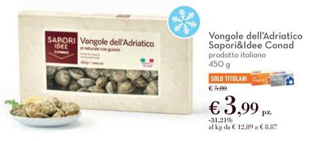 Offerta per Conad - Vongole Dell'adriatico Sapori&Idee a 3,99€ in Spazio Conad