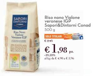 Offerta per Conad - Riso Nano Vialone Veronese Igp Sapori&Dintorni a 1,98€ in Spazio Conad