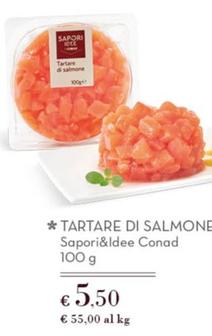 Offerta per  Conad - Tartare Di Salmone Sapori&Idee  a 5,5€ in Spazio Conad