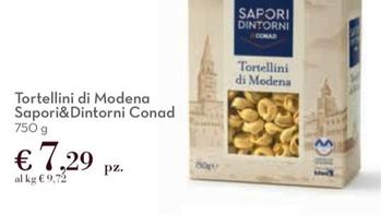 Offerta per Conad - Sapori&Dintorni Tortellini Di Modena a 7,29€ in Spazio Conad