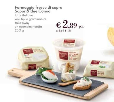 Offerta per Conad - Formaggio Fresco Di Capra Sapori&Idee  a 2,89€ in Spazio Conad