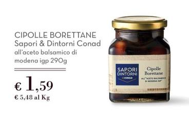 Offerta per Conad - Sapori & Dintorni Cipolle Borettane a 1,59€ in Conad
