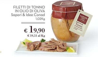 Offerta per Conad - Sapori&Idee Filetti Di Tonno In Olio Di Oliva a 19,9€ in Conad Superstore