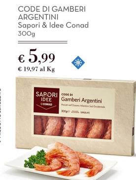 Offerta per Conad - Sapori & Idee Code Di Gamberi Argentini a 5,99€ in Conad Superstore