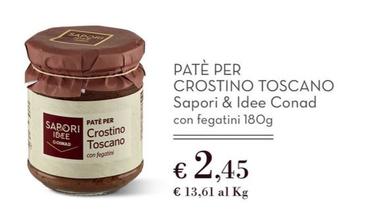 Offerta per Conad - Sapori & Idee Patè Per Crostino Toscano a 2,45€ in Conad Superstore