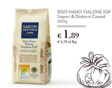 Offerta per Conad - Riso Nano Vialone IGP Sapori & Dintorni a 1,89€ in Spazio Conad
