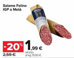 Offerta per Salame Felino IGP A Metà a 1,99€ in Carrefour Express