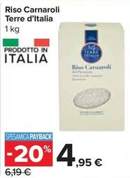 Offerta per Terre D'italia - Riso Carnaroli a 4,95€ in Carrefour Express
