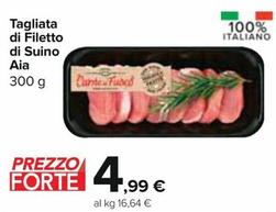 Offerta per Aia - Tagliata Di Filetto Di Suino a 4,99€ in Carrefour Express