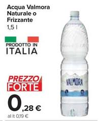 Offerta per Valmora - Acqua Naturale O Frizzante a 0,28€ in Carrefour Express