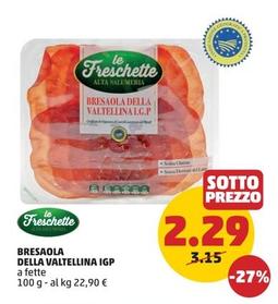 Offerta per Le Freschette - Bresaola Della Valtellina IGP a 2,29€ in PENNY