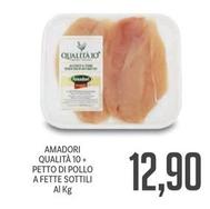 Offerta per Amadori - Qualità 10+ Petto Di Pollo A Fette Sottili a 12,9€ in Supermercati Piccolo
