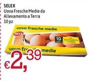 Offerta per Selex - Uova Fresche Medie Da Allevamento A Terra a 2,39€ in Famila Market