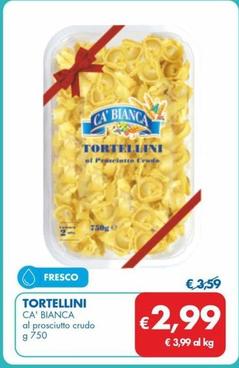 Offerta per Ca' Bianca - Tortellini a 2,99€ in MD