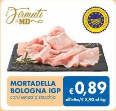 Offerta per Mortadella Bologna IGP a 0,89€ in MD