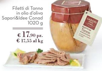 Offerta per Conad - Filetti Di Tonno In Olio D'Oliva Sapori&Idee a 17,9€ in Conad