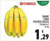 Offerta per Conad - Banane Percorso Qualità a 1,29€ in Conad
