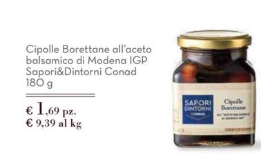 Offerta per Conad - Cipolle Borettane All'aceto Balsamico Di Modena IGP Sapori&Dintorni a 1,69€ in Conad Superstore