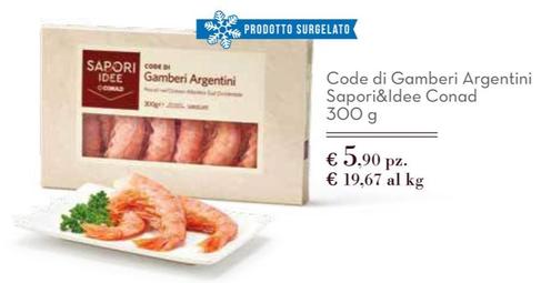 Offerta per Sapori&Idee - Code Di Gamberi Argentini a 5,9€ in Conad Superstore